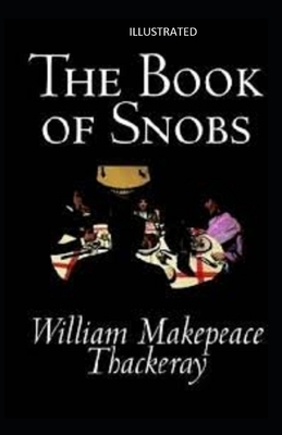 The Book of Snobs Illustrated by William Makepeace Thackeray