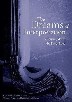 The Dreams of Interpretation: A Century Down the Royal Road by 