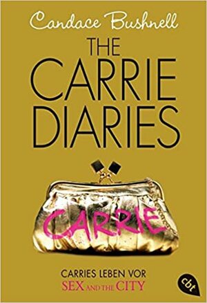 The Carrie Diaries - Carries Leben vor Sex and the City by Candace Bushnell
