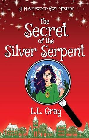 The Secret of the Silver Serpent by L.L. Gray, L.L. Gray