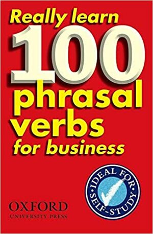 Really Learn 100 Phrasal Verbs For Business by Dilys Parkinson
