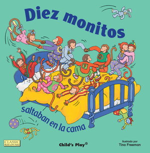 Diez Monitos Saltaban en la Cama = Ten Little Monkeys Jumping on the Bed by Tina Freeman