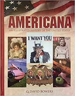 Americana: An Illustrated History of the United States by Q. David Bowers