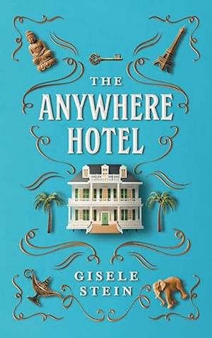 The Anywhere Hotel by Gisele Stein