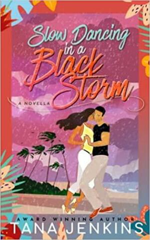 Slow Dancing in a Black Storm by Tana Jenkins