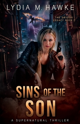 Sins of the Son: A Supernatural Thriller by Lydia M. Hawke