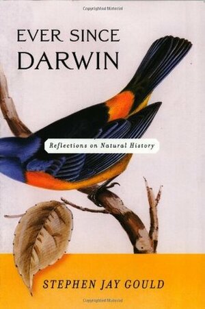Ever Since Darwin: Reflections in Natural History by Stephen Jay Gould