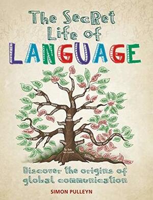 The Secret Life of Language by Simon Pulleyn