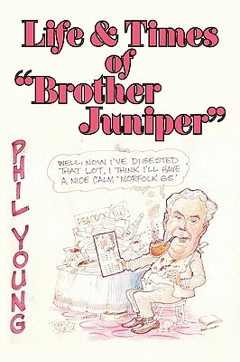 Life & Times of Brother Juniper by Philip Young
