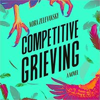 Competitive Grieving by Nora Zelevansky
