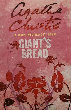Giant's Bread by Mary Westmacott, Agatha Christie