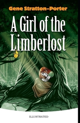 A Girl of the Limberlost Illustrated by Gene Stratton-Porter