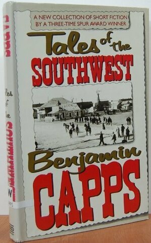 Tales of the Southwest by Benjamin Capps