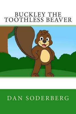 Buckley the Toothless Beaver by Dan Soderberg