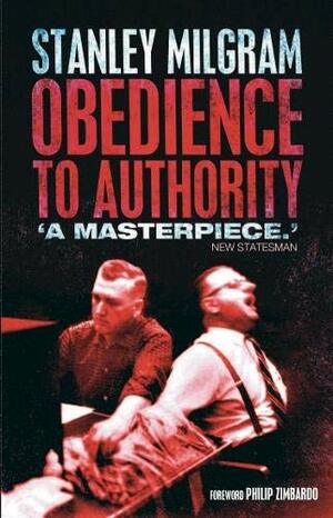 Obedience to Authority: An Experimental View. Stanley Milgram by Stanley Milgram