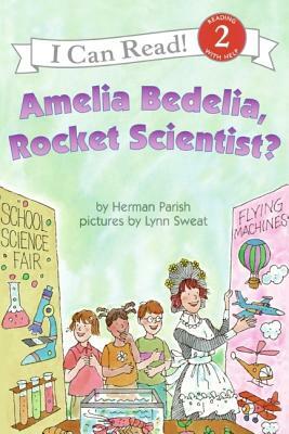 Amelia Bedelia, Rocket Scientist? by Herman Parish