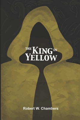 The King in Yellow by Robert W. Chambers