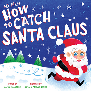 My First How to Catch Santa Claus by Alice Walstead