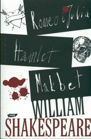 Romeo i Julia. Hamlet. Makbet by William Shakespeare