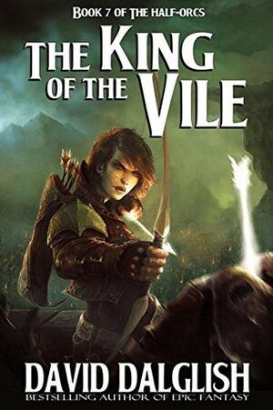 The King of the Vile by David Dalglish