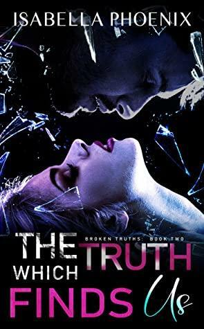The Truth which Finds us by Isabella Phoenix