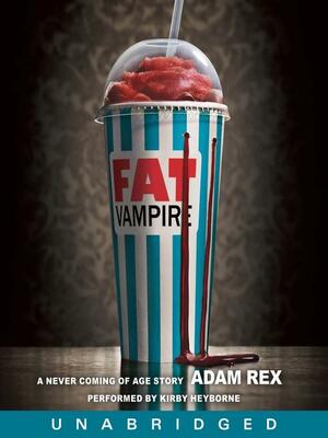 Fat Vampire: A Never Coming of Age Story by Adam Rex