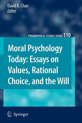 Moral Psychology Today: Essays on Values, Rational Choice, and the Will by 