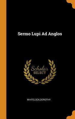 Sermo Lupi Ad Anglos by Dorothy Whitelock