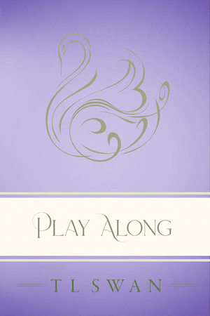 Play Along - Classic Edition by T.L. Swan
