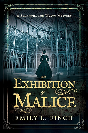 An Exhibition of Malice by Emily L. Finch