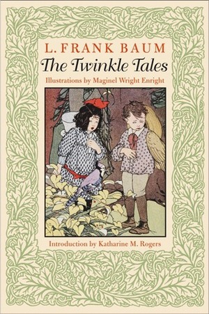 Twinkle and Chubbins: Their astonishing adventures in nature fairyland by L. Frank Baum, Katharine M. Rogers, Michael Patrick Hearn, Laura Bancroft