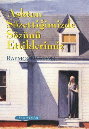 Aşktan Sözettiğimizde Sözünü Ettiklerimiz by Raymond Carver