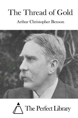 The Thread of Gold by Arthur Christopher Benson