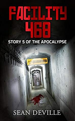 Facility 468: A Demon Apocalypse Short Story by Sean Deville