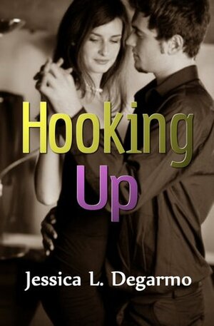 Hooking Up by Jessica L. Degarmo