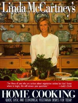 Linda McCartney's Home Cooking: Quick, Easy, and Economical Vegetarian Dishes for Today by Linda McCartney