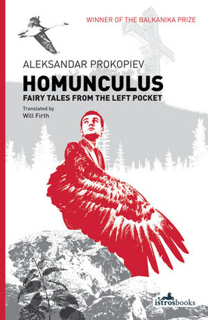 Homunculus: Fairy Tales from the Left Pocket by Aleksandar Prokopiev, Will Firth