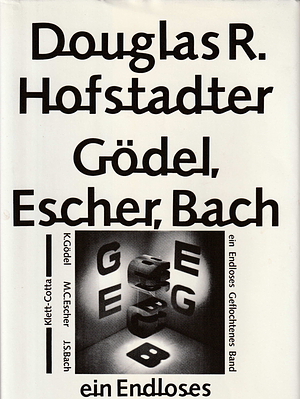 Gödel, Escher, Bach - ein Endloses Geflochtenes Band by Douglas R. Hofstadter