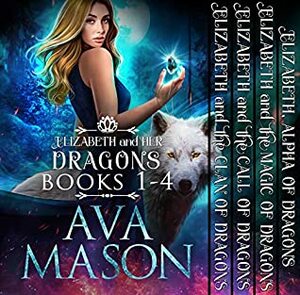 Elizabeth and Her Dragons (Fated Alpha Books 1-4) : A Shifter, Paranormal Romance Box Set by Ava Mason