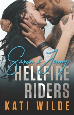 The Hellfire Riders: Saxon & Jenny by Kati Wilde
