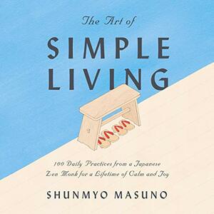 Zen: The Art of Simple Living by Shunmyō Masuno