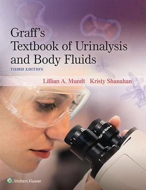 Graff's Textbook of Urinalysis and Body Fluids by Lillian Mundt