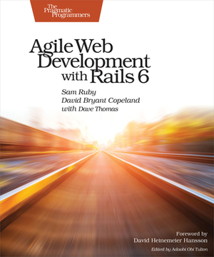 Agile Web Development with Rails 6 by David B. Copeland, Sam Ruby, Dave Thomas