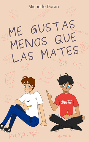 Me gustas menos que las mates by Michelle Durán