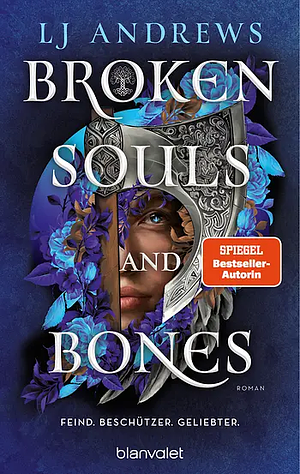 Broken Souls and Bones - Feind. Beschützer. Geliebter. by LJ Andrews