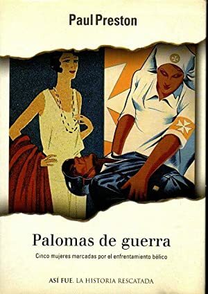 Palomas de guerra: cinco mujeres marcadas por el enfrentamiento bélico by Paul Preston, Lincoln Child