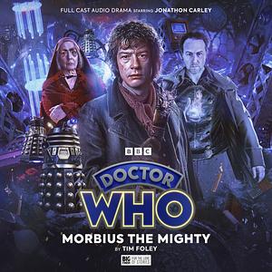 Doctor Who: The War Doctor Rises - Morbius the Mighty by Tim Foley