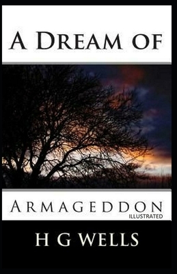 A Dream of Armageddon Illustrated by H.G. Wells