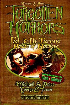 Forgotten Horrors Vol. 3: Dr. Turner's House of Horrors by George E. Turner
