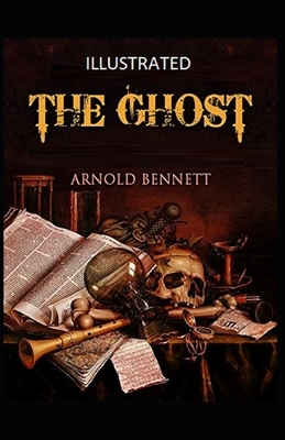 The Ghost Illustrated by Arnold Bennett